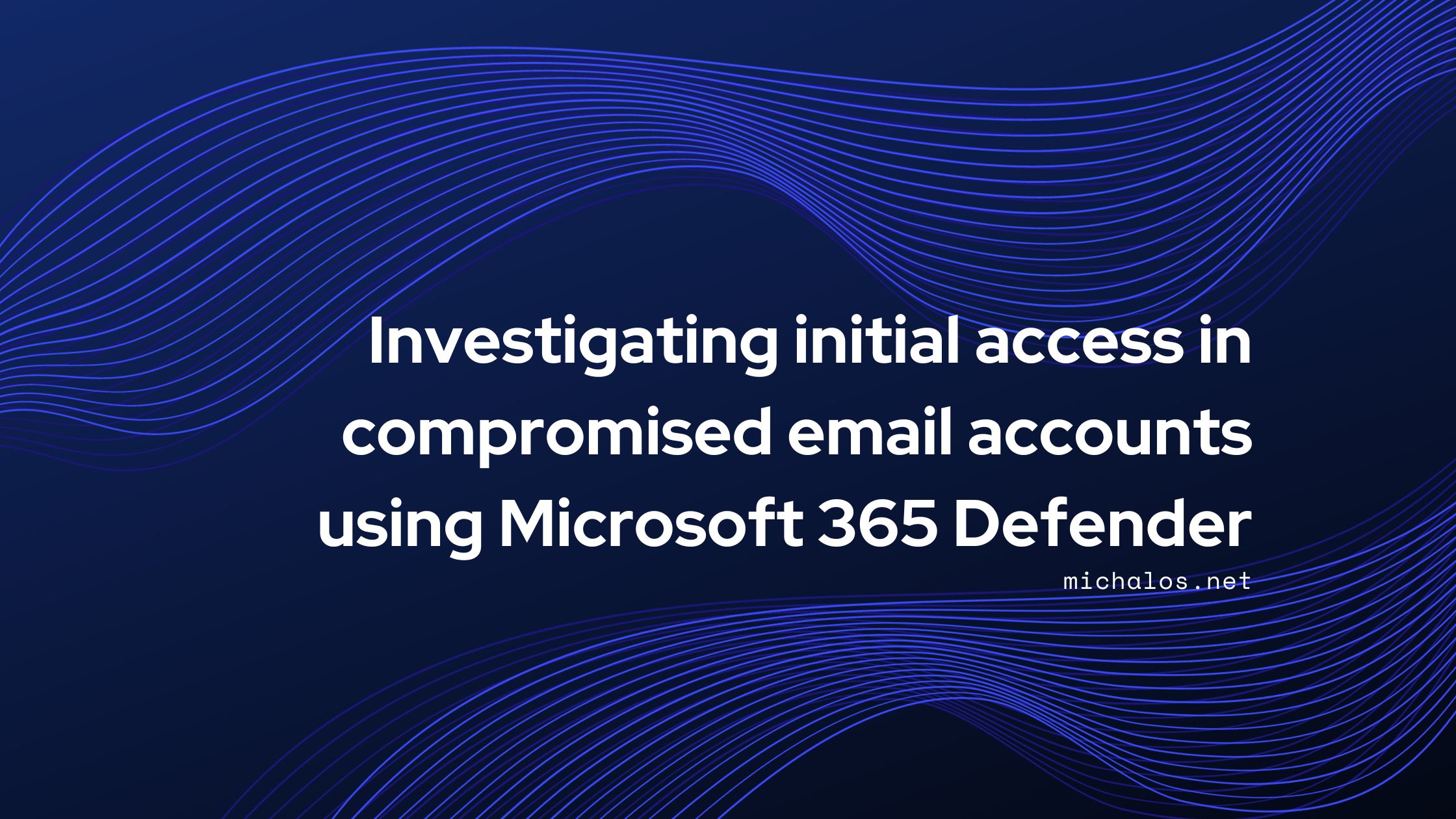 Investigating initial access in compromised email accounts using Microsoft 365 Defender