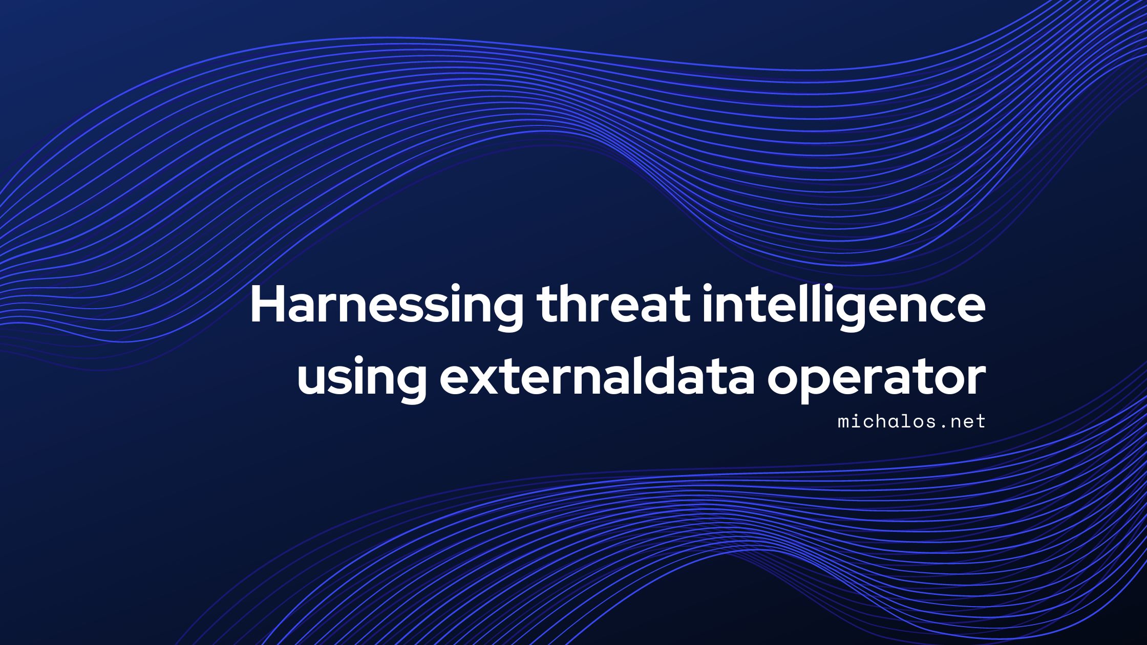 Harnessing threat intelligence using externaldata operator